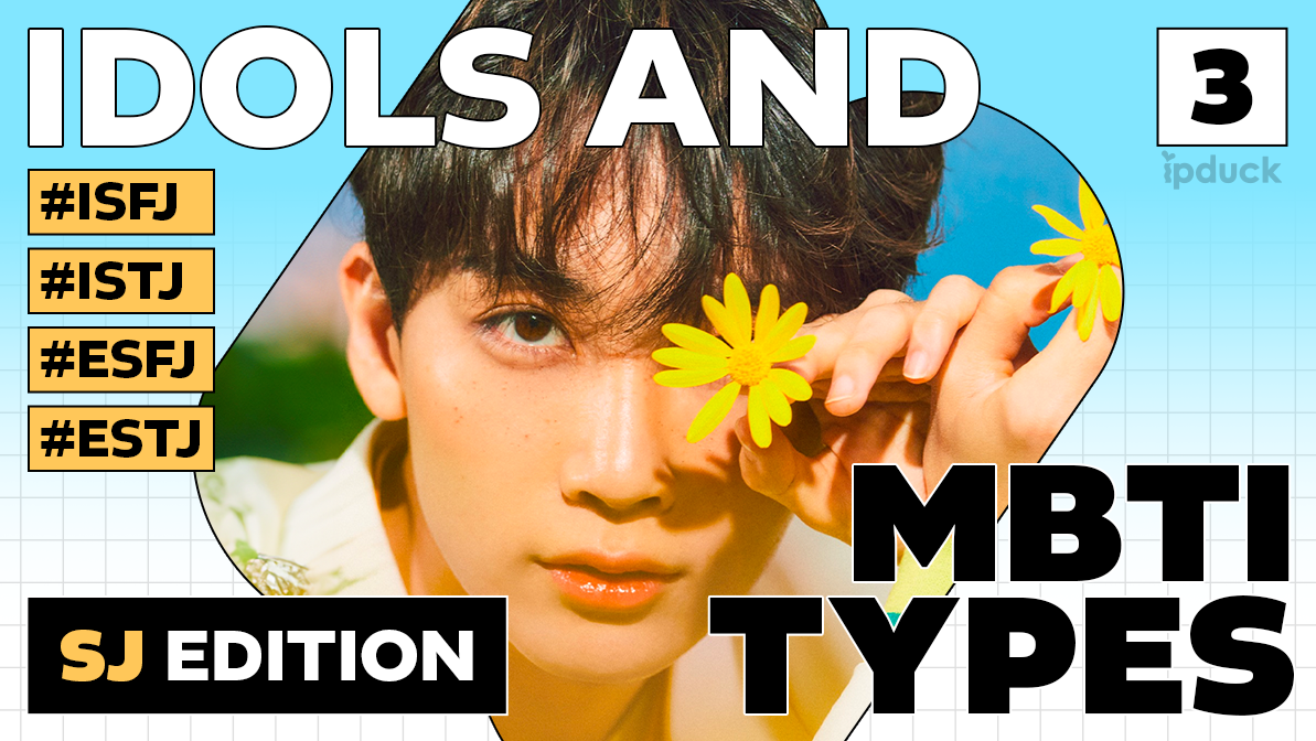 Idols and MBTI Types ③ - SJ Edition